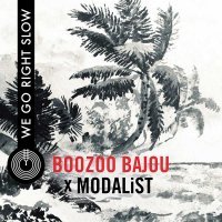 Boozoo Bajou, MODALiST - We Go Right Slow