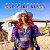 Reyna Roberts - Bad Girl Bible, Vol. 1