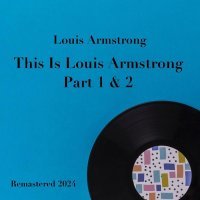 Louis Armstrong - My Bucket's Got a Hole in it (Remastered)