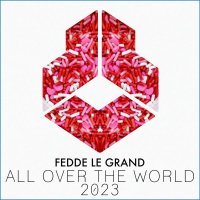 Fedde Le Grand - All Over The World 2023 (Radio Remix)