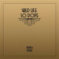 Booka Shade - Wild Life / So Dope