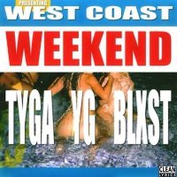 Tyga, Yg, Blxst - West Coast Weekend