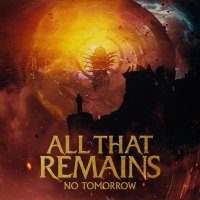 All that Remains - No Tomorrow