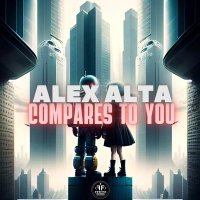 Alex Alta - Compares to You