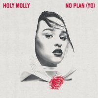 Holy Molly - No Plan (Yo)