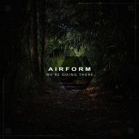 Airform - We're Going There