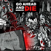 Go Ahead And Die - Tumors