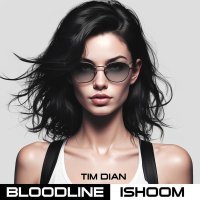 Tim Dian, ishoom - Bloodline