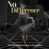 Tito Ice, Epikaru, Katya Pronkina - No difference