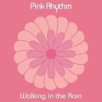 Pink Rhythm - Walking in the Rain (Radio Edit)