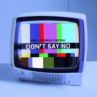 Emil Lassaria, Meyah - Don't Say No