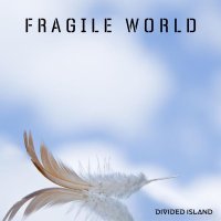 Divided Island - Fragile World