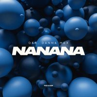 D&s, Danna Max - NANANA