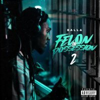 Balla - Felon in Possession 2