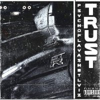 Psycho Playa, SH3TLVIZ - Trust