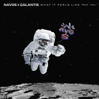 Navos, Galantis, You - What It Feels Like