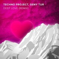 Techno Project, Geny Tur - Deep Love (Remix)