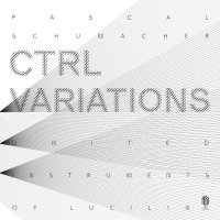 Pascal Schumacher - CTRL Variations