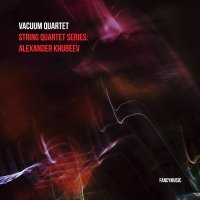 Vacuum Quartet - String Quartet Series: Alexander Khubeev