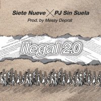 Pj Sin Suela, Siete Nueve, Messy Deprat - Ilegal 2.0