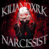 KILIANDXRK - NARCISSIST