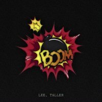 Lxe, Taller - Boom