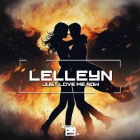 Lelleyn - Just Love Me Now (Slow Version)