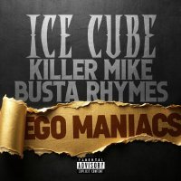 Busta Rhymes, Ice Cube, Killer Mike - Ego Maniacs