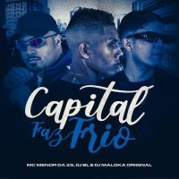 mc menor da zs, DJ BL, DJ Maloka Original - Capital Faz Frio