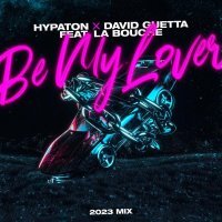 Hypaton, David Guetta, La Bouche - Be My Lover (feat. La Bouche) - 2023 Mix