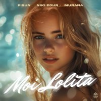 Fisun, Niki Four, MURANA - Moi Lolita