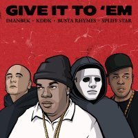 Imanbek, KDDK, Busta Rhymes, Spliff Star - Give It To 'Em