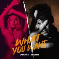 Polina, NONATIVE - What You Want