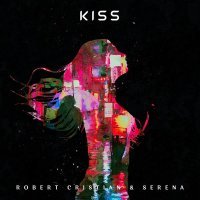 Robert Cristian, Serena - Kiss Me