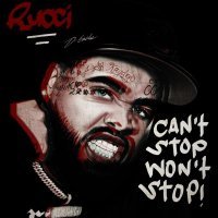 Rucci - Can't Stop, Won't Stop!