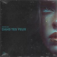 TRITICUM - Dans tes yeux
