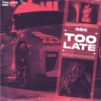 G$G - Too Late