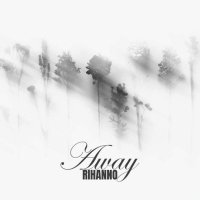 Rihanno - Away