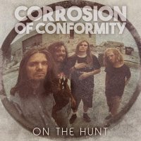 Corrosion of Conformity - On The Hunt