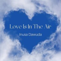 Inusa Dawuda - Love Is In The Air