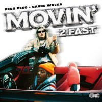 Peso Peso, Sauce Walka - Movin' 2 Fast