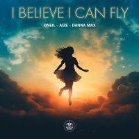 ONEIL, Aize, Danna Max - I Believe I Can Fly