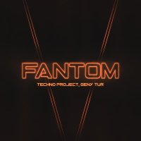 Techno Project, Geny Tur - Fantom