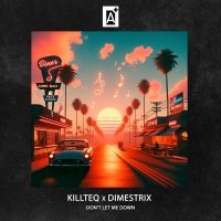 KiLLTEQ, DIMESTRIX - Don't Let Me Down