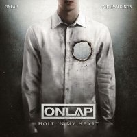 Onlap, Autumn Kings, Thousand Foot Krutch, Trevor McNevan - Hole in My Heart