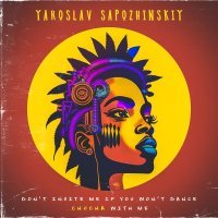 Yaroslav Sapozhinskiy - Don't invite me if you won't dance CHUCHA with me