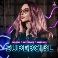 DJ JEDY, Kate Linch, Niki Four - Supergirl