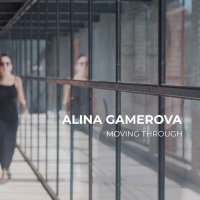 Alina Gamerova - Moving Through