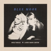 Holly Macve, Laura-Mary Carter - Blue Moon