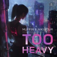 Muffin, Niki Four - Too Heavy